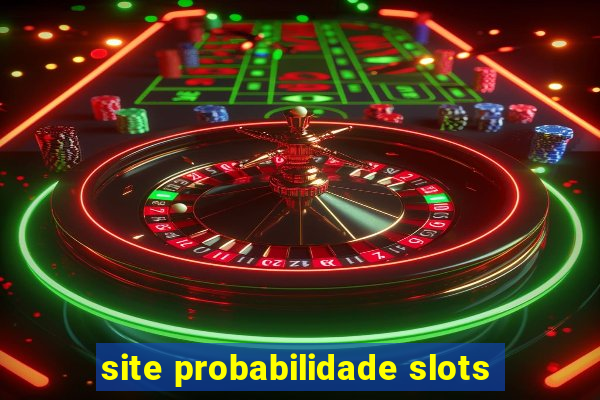 site probabilidade slots